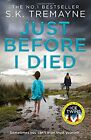 Just Before I Died: The gripping new psychological thrille... by Tremayne, S. K.