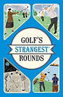 Golf's Strangest Rondes : Extraordinaire Mais True Stories De Dessus