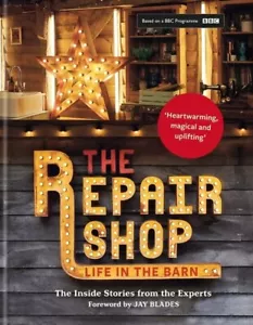 The Repair Shop: LIFE IN THE BARN: The Inside Stories from the Experts (Hardcove - Picture 1 of 1