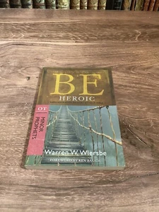 Be Heroic [Minor Prophets]: Demonstrating Bravery by Your Walk Warren W. Wiersbe - Picture 1 of 5