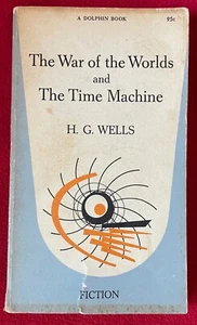 The War of the Worlds and The Time Machine by H.G. Wells 1961 Dolphin Books - Picture 1 of 3