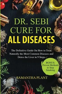 Dr Sebi Cure for All Diseases the Definitive Guide on How to Treat Naturally - Picture 1 of 3