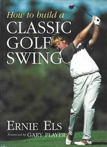 How to Build a Classic Golf Swing Ernie Els 1996 Hb SIGNED GOOD - Picture 1 of 2