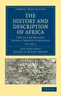 The History And Description Of Africa: And Of The Notable Things Therein Cont...