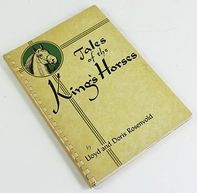 TALES OF THE KING'S HORSES by Lloyd and Doris Rosenvold 1958 1st Ed Illustrated - Image 1 of 4