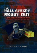Hall Street Shoot-Out : A True Story of the Dallas Police Department's Bigges...