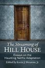 Kevin J. Wetmore Jr The Streaming of Hill House (Paperback)