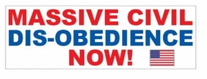 Massive Civil Disobedience Now BUMPER STICKER or helmet sticker D7192 - Picture 1 of 1