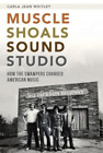 Carla Jean Whitley Muscle Shoals Sound Studio (Paperback)