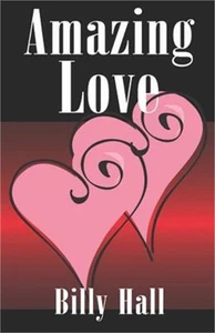 Amazing Love: the life journey of a man, formerly a dead man walking (Paperback - Foto 1 di 1