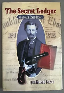 BUCH: Das geheime Hauptbuch eines frühen texanischen Arztes - Egon Richard Tausch 1. Auflage hb/dj - Bild 1 von 7