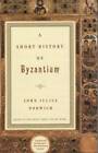 A Short History of Byzantium - Paperback By Norwich, John Julius - GOOD