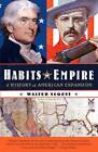 Habits of Empire: A History of American Expansionism - Paperback - GOOD