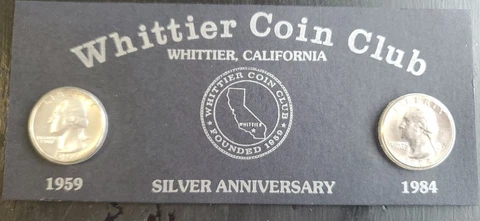1959 & 1984 Quarters. Whittier Coin Club Sliver Anniversary Collection. See Pics Cover
