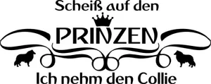 COLLIE (Langhaar) Autoaufkleber AUFKLEBER sticker "kein Prinz-Ich nehm den…“ - Bild 1 von 3