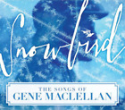 Various Artists Snowbird: The Songs of Gene MacLellan (CD) Album