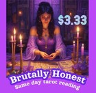 $3.33 BRUTALLY HONEST PSYCHIC  Tarot Reading 24 Years Of Exp. SAME DAY DELIVERY 