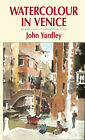 John Yardley - Watercolor in Venice painting video