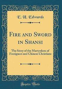 Fire and Sword in Shansi The Story of the Martyrdo