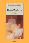 Dona Perfecta, Paperback By Perez Galdos, Benito, Brand New, Free Shipping In...