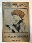 1914 Our Girls Books A World Of Girls Book Mrs. Meade
