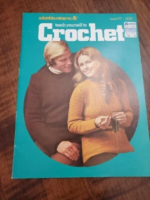Teach Yourself To Crochet -Columbia Minerva #777 - Instructions & Patterns 1974 - Image 1 of 2