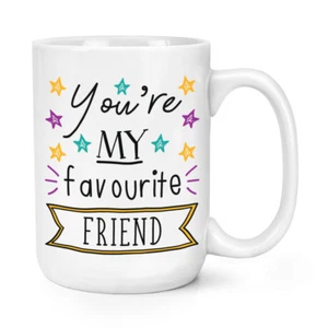 You're My Favourite Friend Stars 15oz Large Mug Cup - Funny Best Big - Picture 1 of 1