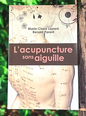 L'acupuncture sans aiguille par Marie-Claire Laparé et Renald Parent (2013) - Photo 1/2