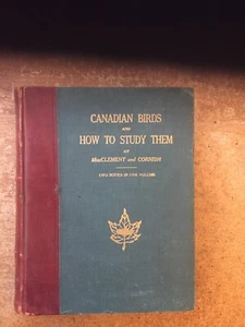 Canadian Birds and How To Study Them. Two Books in One Vol. MacClement Cornis - Picture 1 of 8