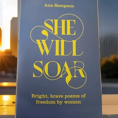 She Will Soar: Bright, Brave Poems about Freedom by Women by Ana Sampson: New - Image 1 of 4