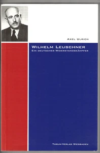 Axel Ukrich: Wilhelm Leuschner - Ein deutscher Widerstandskämpfer (2012) - Imagen 1 de 1