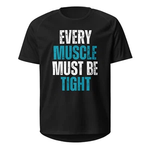 Camiseta deportiva unisex divertida Every Muscle Must Be Tight - - Imagen 1 de 11