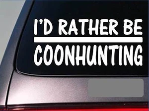 I'd Rather be a Coonhunting *H673* 8 Zoll Aufkleber Decal Coon Live Falle Halsband - Bild 1 von 1