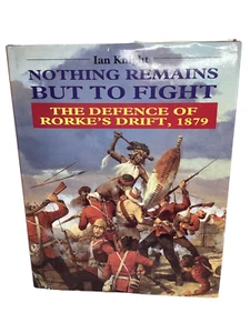 Ian Knight 1993 Nothing Remains But To Fight The Defense OF Rorke's Drift 1879 - Imagen 1 de 9