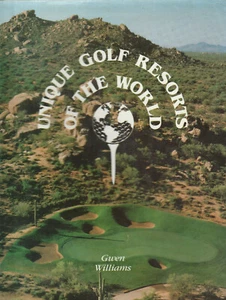 UNIQUE GOLF RESORTS OF THE WORLD (1987) GWEN WILLIAMS, COLOR PHOTOS HARDCOVER - Imagen 1 de 1