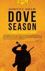 Johnny Shaw   Dove Season  1   New Paperback   J245z