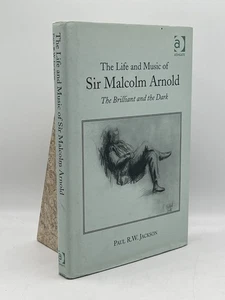 The Life and Music of Sir Malcolm Arnold The Brilliant and the Dark Paul Jackson - Picture 1 of 2
