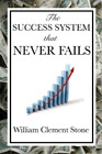 William Clement Stone W Clement St The Success System That Never Fa (Paperback)