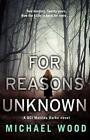 For Reasons Unknown: A gripping crime debut that kee by Wood, Michael 0008158673