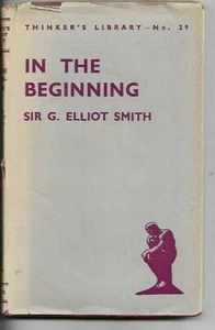 In The Beginning - The Origin Of Civilisation by Sir G Elliot Smith H/B D/J 1946 - Foto 1 di 1