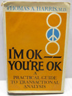 I'M OK You're OK A Practical Guide - Thomas A Harris M.D - Hard Cover 1969