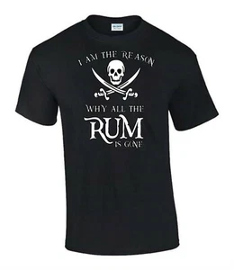 I Am the Reason all The Rum Gone Gift Idea Funny Rude Men’s Lady's T-Shirt T0193 - Picture 1 of 7