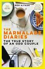 The Marmalade Diaries: The True Story of an Odd Couple by Ben Aitken (English) H