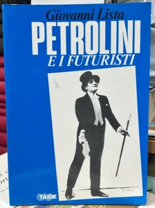 (Futurismo) G. Lista - PETROLINI E I FUTURISTI - I EDIZIONE - Taide 1981 - Imagen 1 de 1