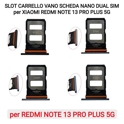 SLOT CARRELLO VANO SCHEDA NANO DUAL SIM per XIAOMI REDMI NOTE 13 PRO PLUS 5G - Immagine 1 di 4