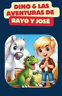 Dino & Las Aventuras de Rayo y Jos by Jose Amilcar Rivera Paperback Book