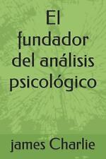 El fundador del anlisis psicolgico by James Charlie (Spanish) Paperback Book