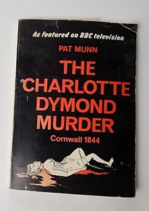 The Charlotte Dymond Murder Cornwall 1844 book by Pat Munn SIGNED PB - Picture 1 of 7