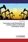 Corrosion And Protection Of Carbon Steel In Oil Field Formation Water  3054