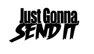 Just Gonna Send It Decal Racing Sticker Vinyl JDM Larry Window Car Truck Laptop - Bild 1 von 2